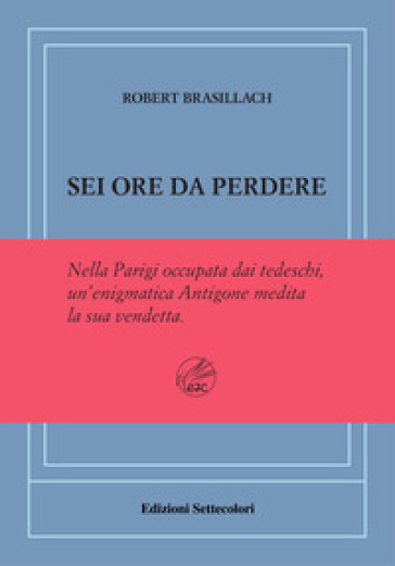 Sei ore da perdere. Ediz. numerata