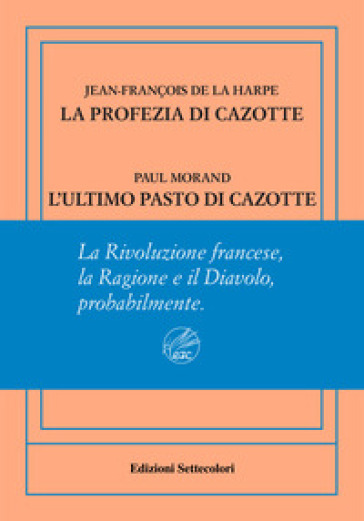 La profezia di Cazotte-L'ultimo pasto di Cazotte. Ediz. numerata