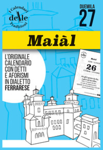 Maial 2027 raccolta dialettale giornaliera. I calendari delle tradizioni