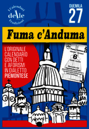 Fuma c'anduma 2027 raccolta dialettale. I calendari delle tradizioni