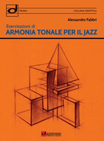Esercitazioni di armonia tonale per il jazz. Metodo
