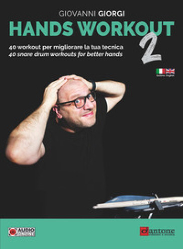 Hands workout. 40 Workout per migliorare la tua tecnica-40 snare workouts for better hands. Con File audio online. Vol. 2