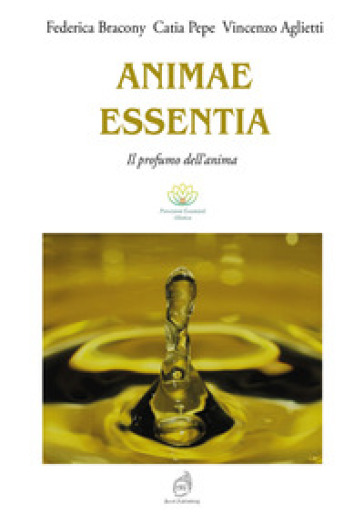 Animae Essentia. Il profumo dell'anima. Ediz. illustrata