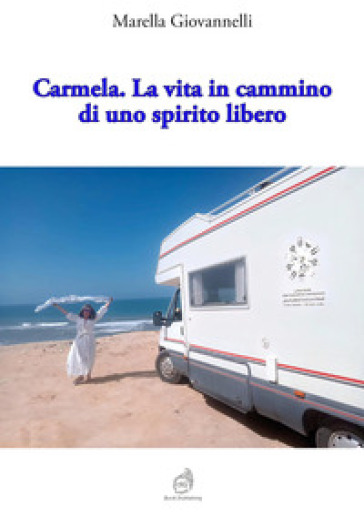 Carmela. La vita in cammino di uno spirito libero