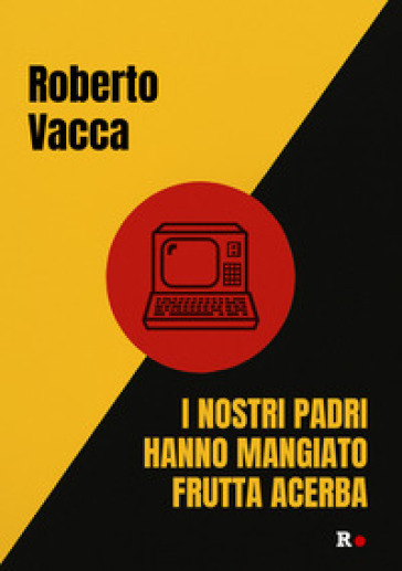 I nostri padri hanno mangiato frutta acerba
