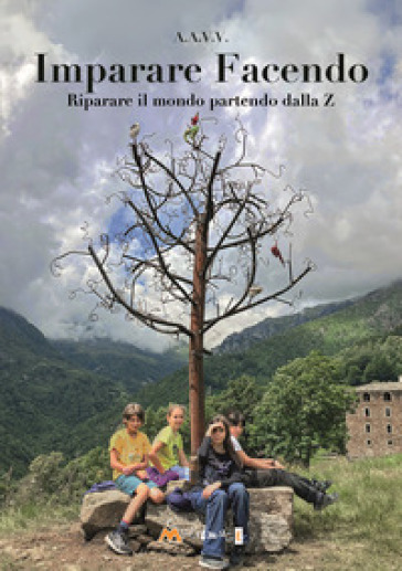 Imparare Facendo. Riparare Il Mondo Partendo Dalla Z