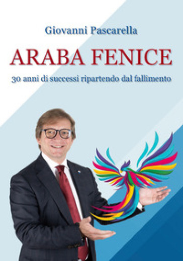 Araba fenice. Trent'anni di successi, ripartendo dai fallimenti