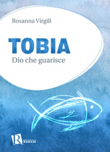 Tobia. Dio Che Guarisce