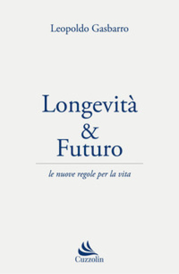 Longevità & futuro. Le nuove regole per la vita