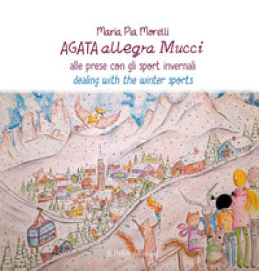 Agata allegra Mucci alle prese con gli sport invernali. Ediz. italiana e inglese