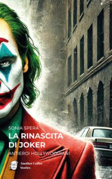 La Rinascita Di Joker: Antieroi Hollywoodiani