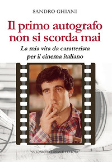 Il primo autografo non si scorda mai. La mia vita da caratterista per il cinema italiano