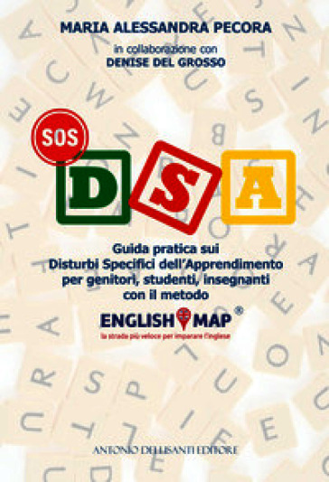 SOS DSA. Guida pratica sui Disturbi Specifici di Apprendimento per insegnanti, studenti, genitori con il metodo Englishmap