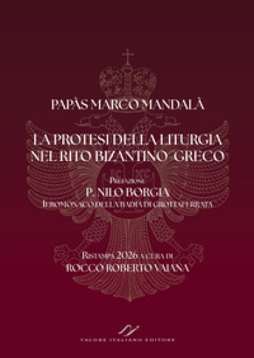 La protesi della liturgia nel rito bizantino-greco. Ediz. bilingue