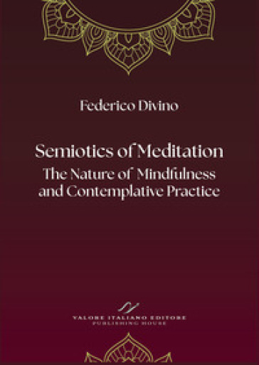 Semiotics of Meditation. The Nature of Mindfulness and Contemplative Practice