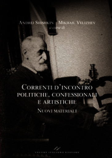Correnti d'incontro politiche, confessionali e artistiche. Nuovi materiali. Ediz. italiana, inglese, francese e russa
