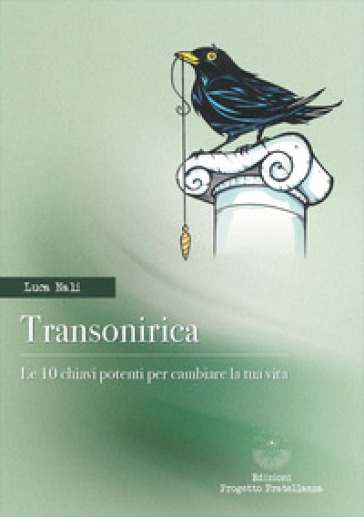 Transonirica. Le 10 chiavi potenti per cambiare la tua vita
