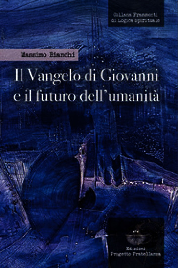Il Vangelo di Giovanni e il futuro dell'umanità