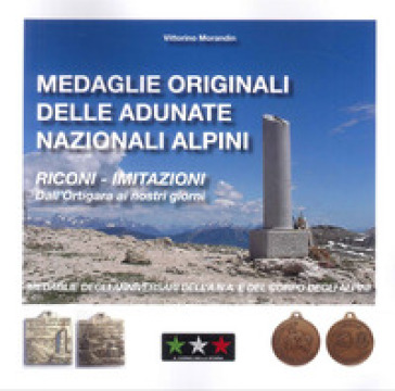 Medaglie originali delle adunate degli alpini. Riconi-Imitazioni. Dall'Ortigara ai nostri giorni