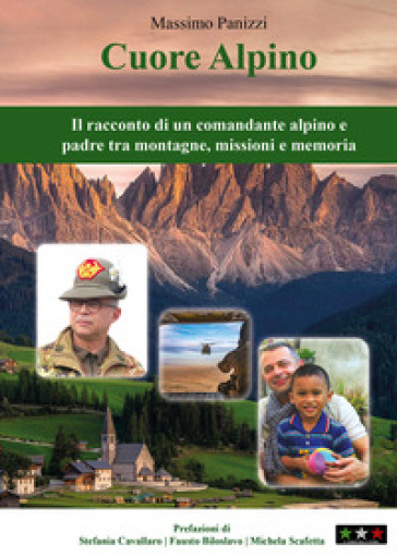 Cuore alpino. Il racconto di un comandante alpino e padre tra montagne, missioni e memoria