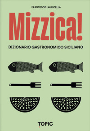 Mizzica! Dizionario gastronomico siciliano