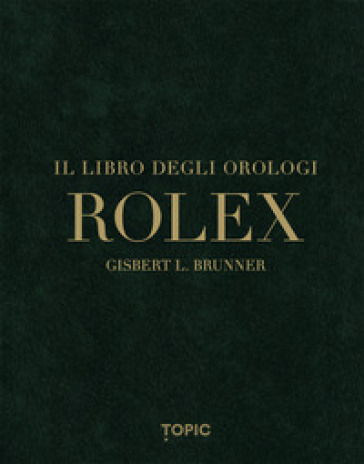 Rolex. Il libro degli orologi. Ediz. multilingue