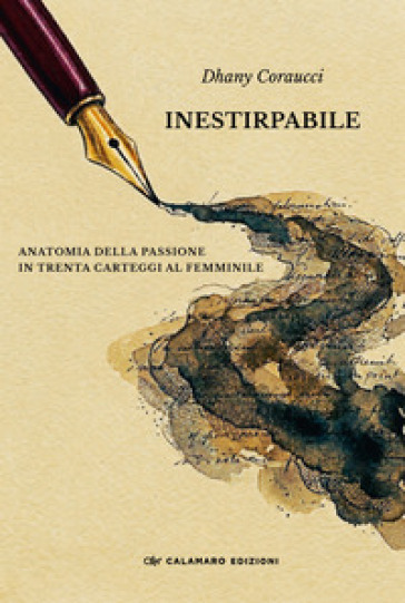 Inestirpabile. Anatomia della passione in trenta carteggi al femminile