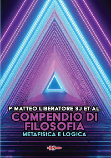 Compendio di filosofia. Metafisica e logica