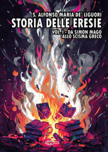 Storia delle eresie. Vol. 1: Da Simon Mago allo scisma greco