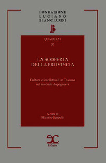 La scoperta della provincia. Cultura e intellettuali in Toscana nel secondo dopoguerra