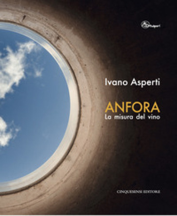 Anfora. La misura del vino. Ediz. illustrata