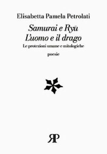 Samurai e Ry¿. L'uomo e il drago. Le protezioni umane e mitologiche