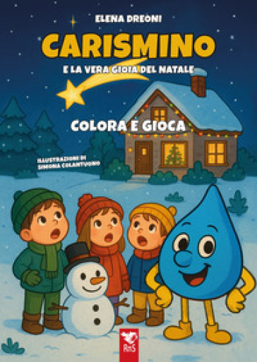 Carismino e la vera gioia del Natale. Divertiamoci leggendo. Ediz. illustrata