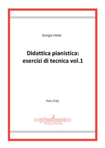Didattica pianistica: esercizi di tecnica. Vol. 1