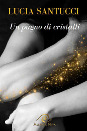 Un pugno di cristalli. La rinascita