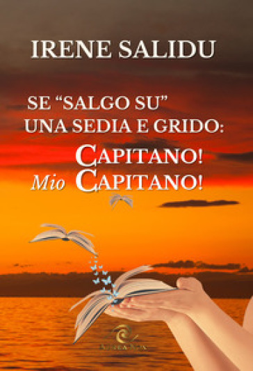 Se «salgo su» una sedia. ...e grido «Capitano! Mio Capitano»