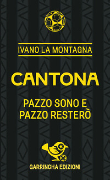 Cantona. Pazzo sono e pazzo resterò