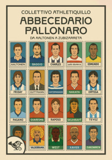 Abbecedario pallonaro. Vol. 1: Da Aaltonen a Zubizzareta