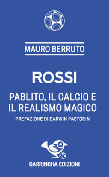 Rossi. Pablito, il calcio e il realismo magico