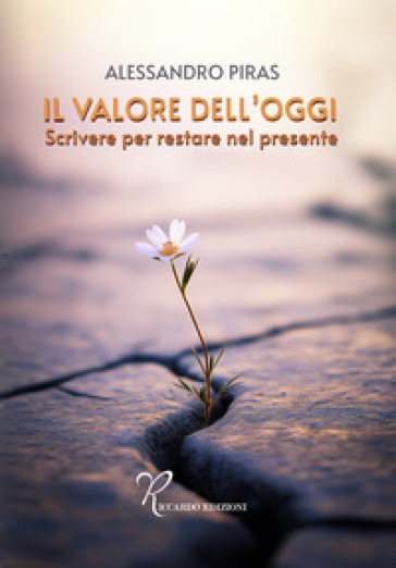 Il valore dell'oggi. Scrivere per restare nel presente