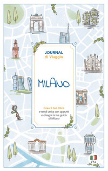 Milano. Journal di viaggio. Crea il tuo libro