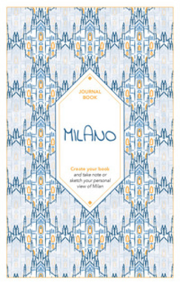 Milano. Journal book. Create your book. Ediz. illustrata