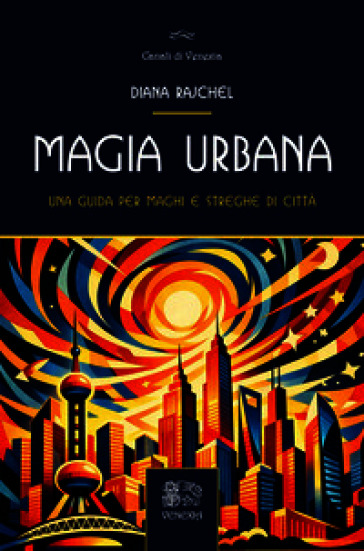 Magia urbana. Una guida per maghi e streghe di città