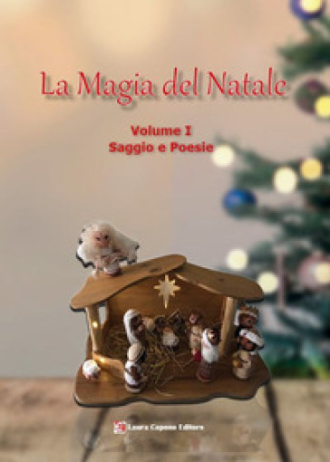 La magia del Natale. Vol. 1: Saggi e poesie
