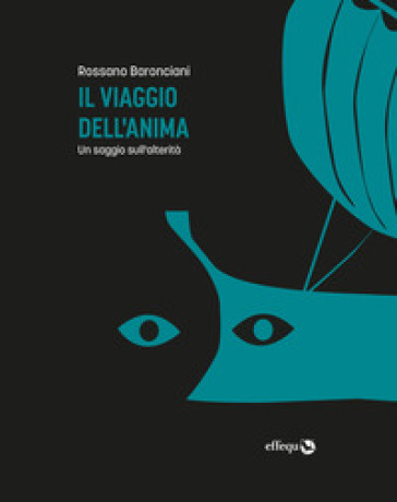 Il Viaggio Dell'anima. Un Saggio Sull'alterità