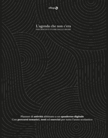 L'agenda che non c'era. Per docenti fuori dalle righe