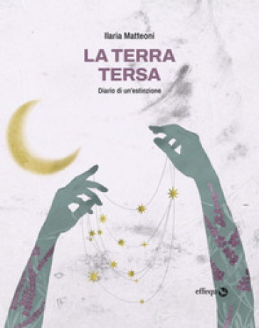 La terra tersa. Diario di un'estinzione