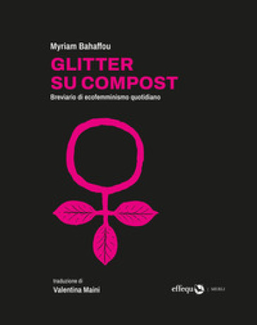 Glitter su compost. Breviario di ecofemminismo quotidiano