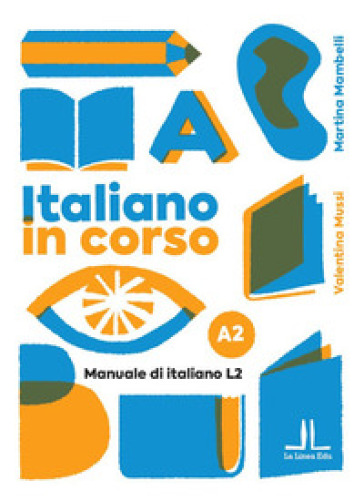 Italiano in corso A2. Manuale di italiano L2. Ediz. per la scuola