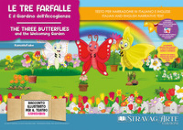 Le tre farfalle e il giardino dell'accoglienza. Storia kamishibai. Ediz. italiana e inglese. Con QR code per traduzioni (FR/DE/ES) e materiali didattici aggiuntivi. Con burattini di cartoncino da ritagliare. Con flashcards